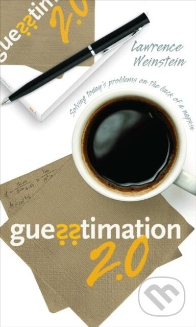 Guesstimation 2.0 - Lawrence Weinstein - kniha z kategorie Přírodní vědy a technika