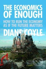 The Economics of Enough (How to Run the Economy as if the Future Matters) - kniha z kategorie Odborné a naučné