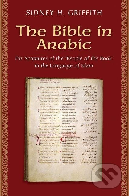The Bible in Arabic - Sidney H. Griffith - kniha z kategorie Filozofie