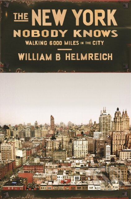 New York Nobody Knows - William B. Helmreich - kniha z kategorie Cestopisy