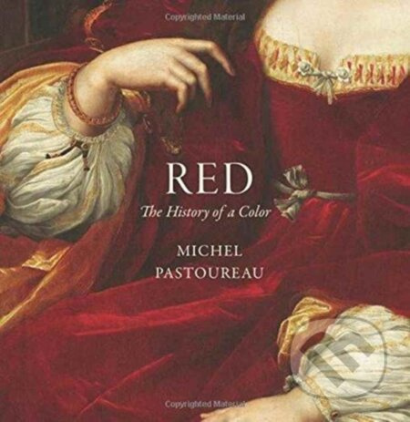 Red (The History of a Color) - Michel Pastoureau - kniha z kategorie Dějiny umění