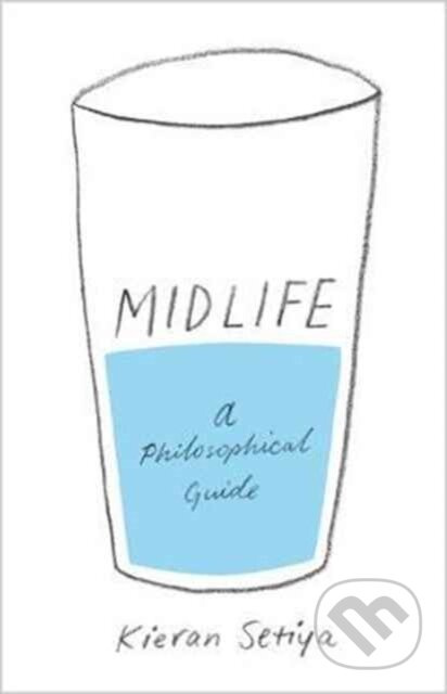 Midlife (A Philosophical Guide) - Kieran Setiya - kniha z kategorie Filozofie