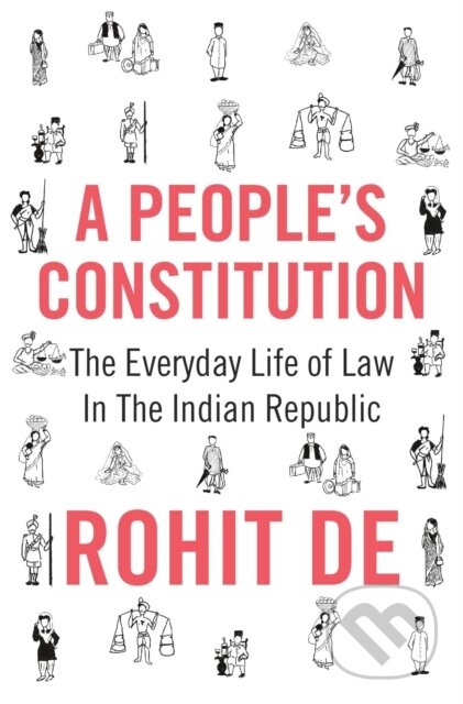 A People's Constitution (The Everyday Life of Law in the Indian Republic) - kniha z kategorie Historie