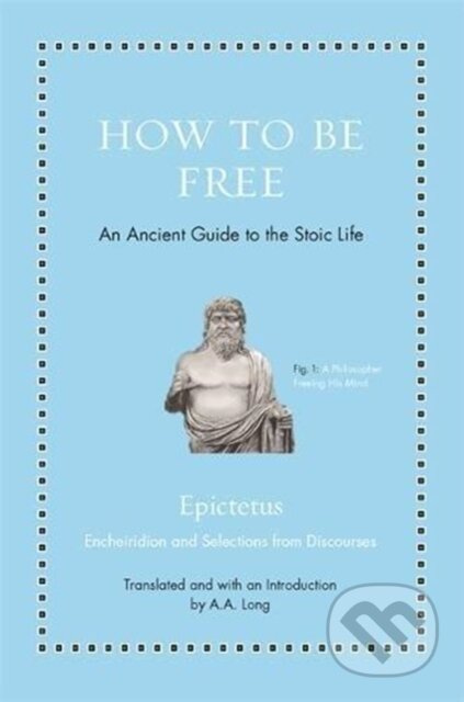 How to Be Free (An Ancient Guide to the Stoic Life) - kniha z kategorie Filozofie