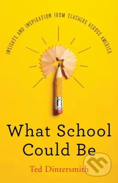 What School Could Be (Insights and Inspiration from Teachers across America) - kniha z kategorie Humanitní a společenské vědy