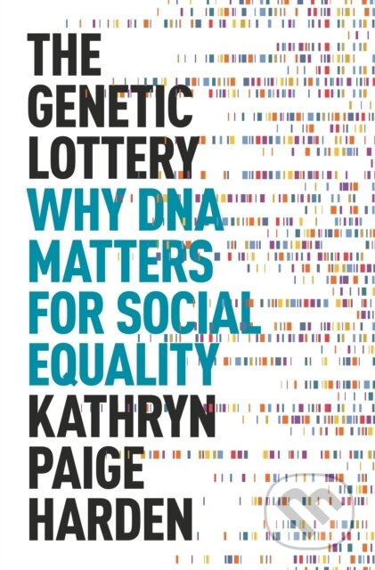 The Genetic Lottery (Why DNA Matters for Social Equality) - kniha z kategorie Humanitní a společenské vědy