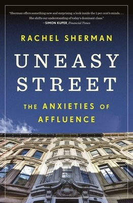 Uneasy Street, The Anxieties of Affluence Princeton University Press