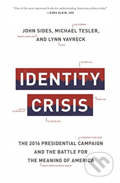 Identity Crisis (The 2016 Presidential Campaign and the Battle for the Meaning of America) - kniha z kategorie Humanitní a společenské vědy