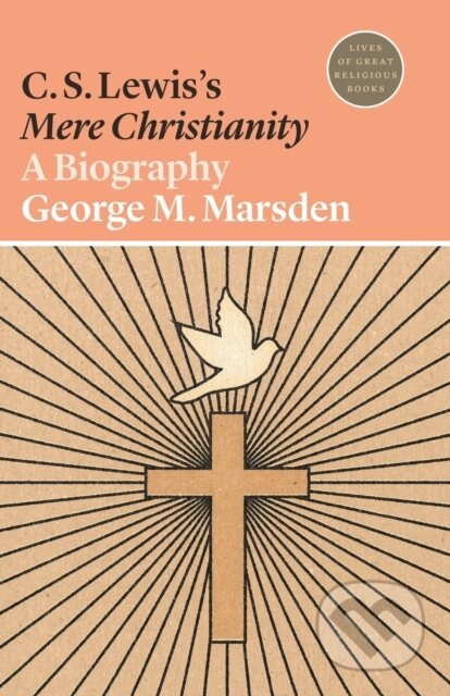 C. S. Lewis's Mere Christianity (A Biography) - George M. Marsden - kniha z kategorie Filozofie