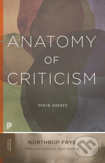 Anatomy of Criticism (Four Essays) - Northrop Frye, David Damrosch - kniha z kategorie Odborné a naučné