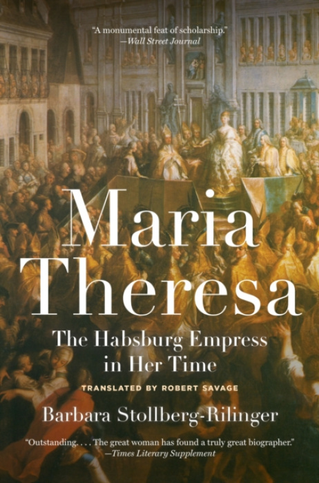 Maria Theresa, The Habsburg Empress in Her Time Princeton University Press