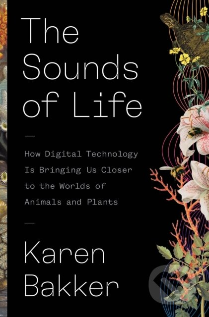 The Sounds of Life (How Digital Technology Is Bringing Us Closer to the Worlds of Animals and Plants) - kniha z kategorie Počítače a internet