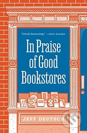 In Praise Of Good Bookstores - Jeff Deutsch - kniha z kategorie Beletrie