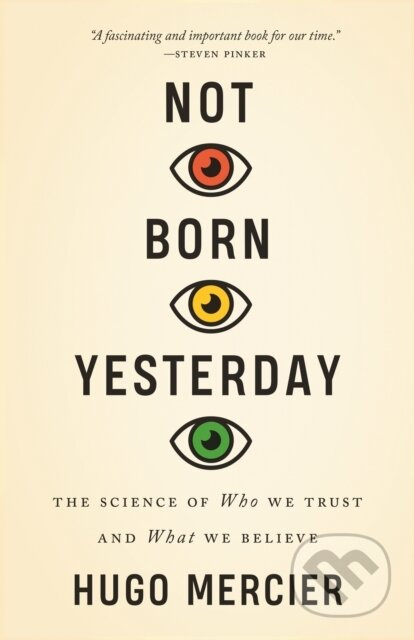 Not Born Yesterday (The Science of Who We Trust and What We Believe) - kniha z kategorie Odborné a naučné