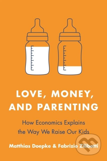 Love, Money, and Parenting (How Economics Explains the Way We Raise Our Kids) - kniha z kategorie Byznys a management