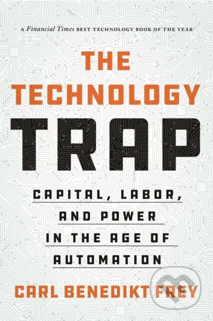 The Technology Trap (Capital, Labor, and Power in the Age of Automation) - kniha z kategorie Odborné a naučné
