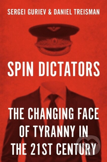 Spin Dictators (The Changing Face of Tyranny in the 21st Century) - kniha z kategorie Byznys a management