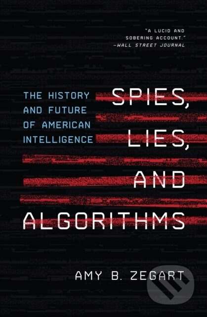 Spies, Lies, and Algorithms (The History and Future of American Intelligence) - kniha z kategorie Humanitní a společenské vědy