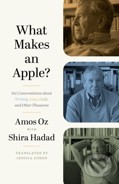 What Makes an Apple? (Six Conversations about Writing, Love, Guilt, and Other Pleasures) - kniha z kategorie Literární věda