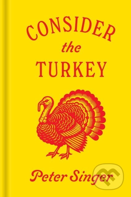 Consider the Turkey - Peter Singer - kniha z kategorie Humanitní a společenské vědy