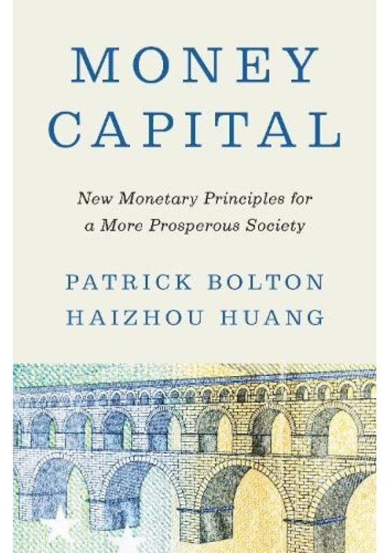 Money Capital, New Monetary Principles for a More Prosperous Society Princeton University Press