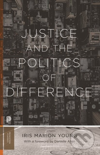 Justice and the Politics of Difference - Iris Marion Young - kniha z kategorie Humanitní a společenské vědy