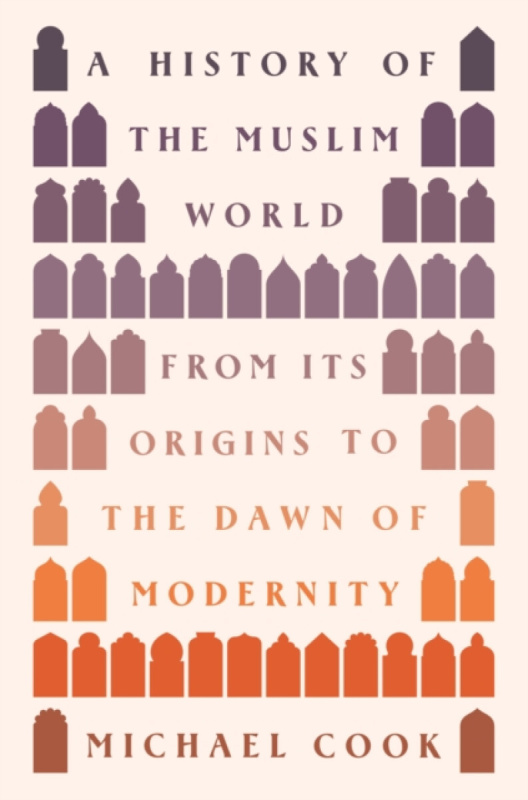 Princeton University Press History of the Muslim World - Cook, Michael A.