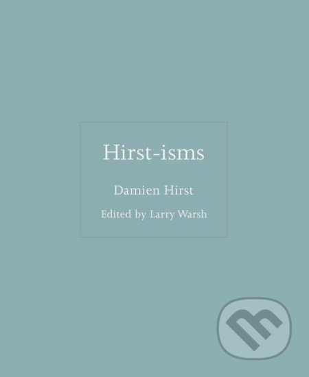 Hirst-isms - Damien Hirst - kniha z kategorie Citáty