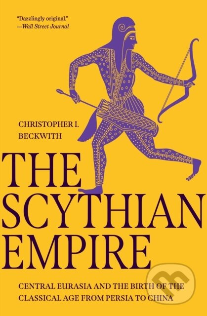 The Scythian Empire (Central Eurasia and the Birth of the Classical Age from Persia to China) - kniha z kategorie Historie