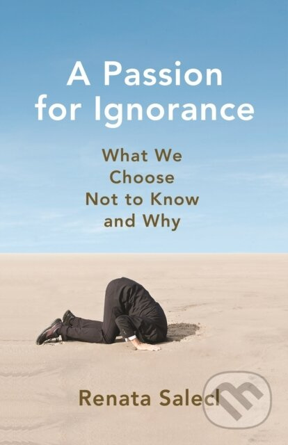 A Passion for Ignorance (What We Choose Not to Know and Why) - kniha z kategorie Humanitní a společenské vědy