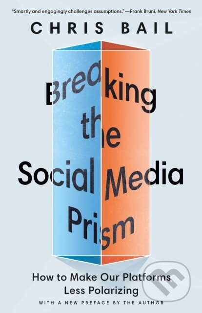 Breaking the Social Media Prism (How to Make Our Platforms Less Polarizing) - kniha z kategorie Humanitní a společenské vědy