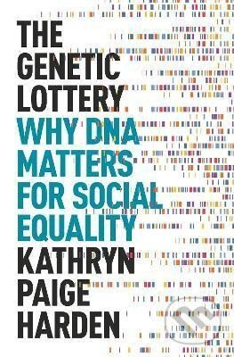 The Genetic Lottery (Why DNA Matters for Social Equality) - kniha z kategorie Mikrobiologie, genetika a biochemie