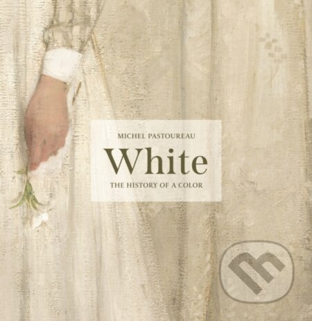 White: The History Of A Color (The History of a Color) - kniha z kategorie Dějiny umění