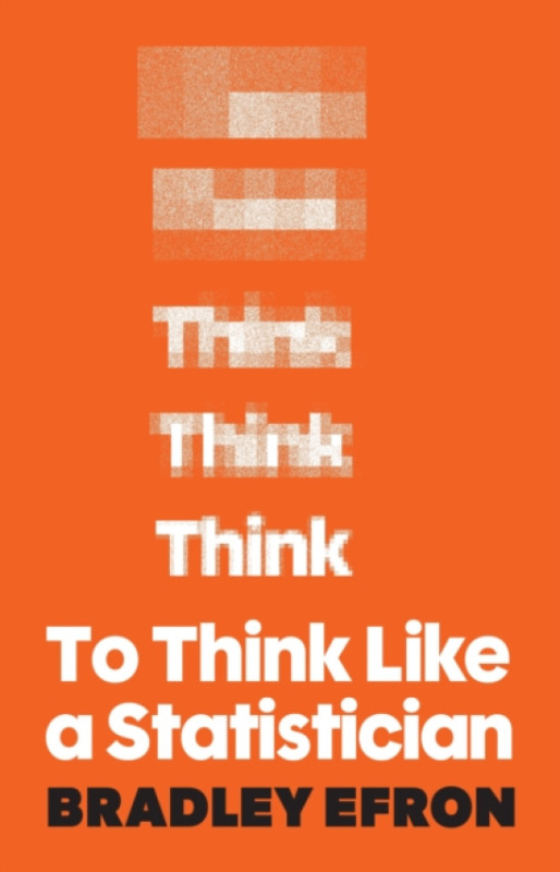 Princeton University Press To Think Like a Statistician - Efron, Professor Bradley