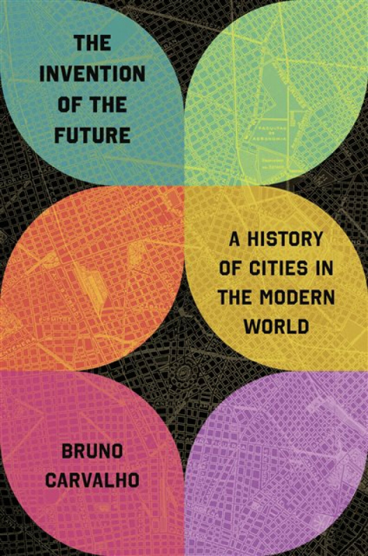 Princeton University Press Invention of the Future - Carvalho, Bruno