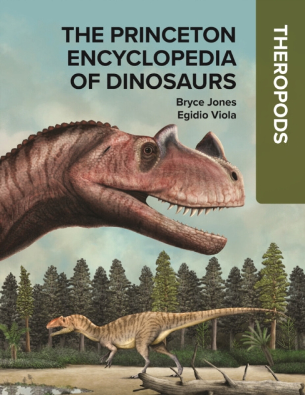 Princeton Encyclopedia of Dinosaurs: Theropods Princeton University Press