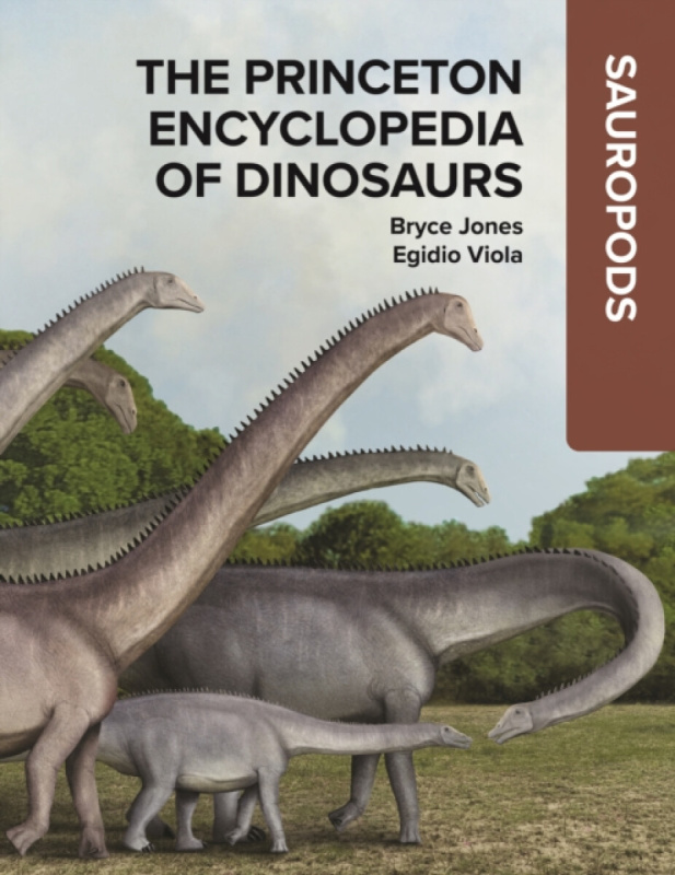 Princeton Encyclopedia of Dinosaurs: Sauropods Princeton University Press