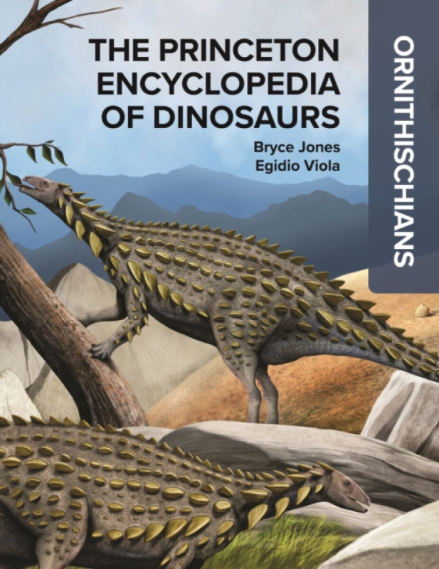 Princeton Encyclopedia of Dinosaurs: Ornithischians Princeton University Press