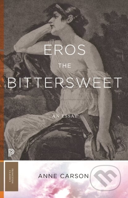 Eros the Bittersweet (An Essay) - Anne Carson - kniha z kategorie Historie