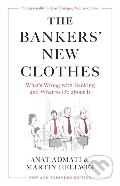 The Bankers’ New Clothes (What’s Wrong with Banking and What to Do about It - New and Expanded Edition) - kniha z kategorie Byznys a management