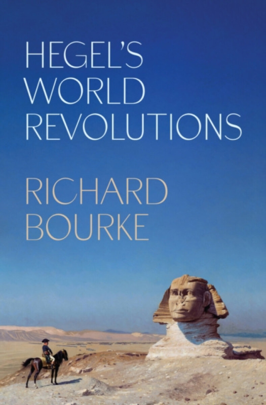 Princeton University Press Hegel's World Revolutions - Bourke, Richard