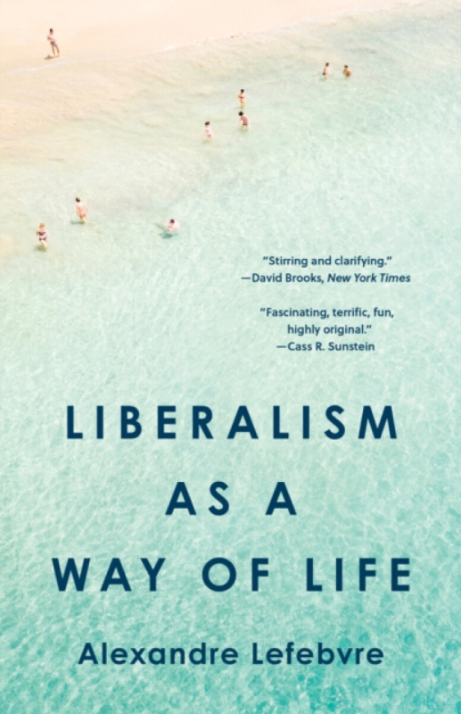 Princeton University Press Liberalism as a Way of Life - Lefebvre, Alexandre