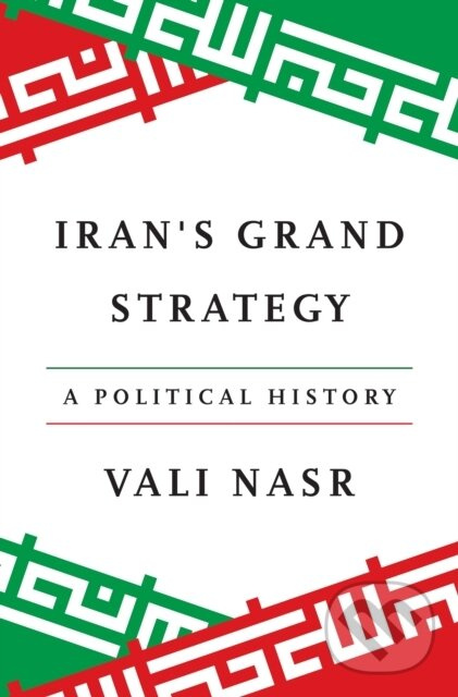 Iran's Grand Strategy (A Political History) - Vali Nasr - kniha z kategorie Politológia a politika