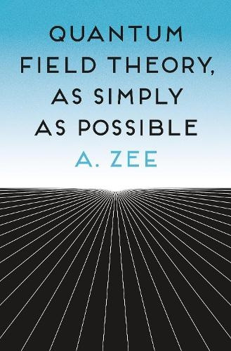 Quantum Field Theory, as Simply as Possible Princeton University Press