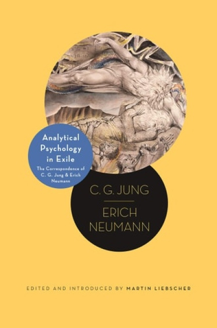 Analytical Psychology in Exile, The Correspondence of C. G. Jung and Erich Neumann Princeton University Press
