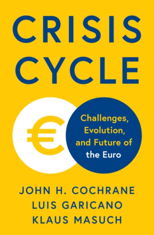 Princeton University Press Crisis Cycle - Cochrane, John H. a Garicano, Luis a Masuch, Klaus