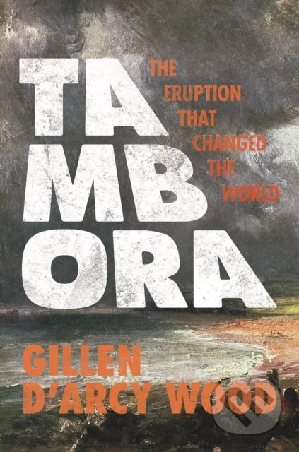 Tambora (The Eruption That Changed the World) - Gillen D’Arcy Wood - kniha z kategorie Přírodní vědy a technika