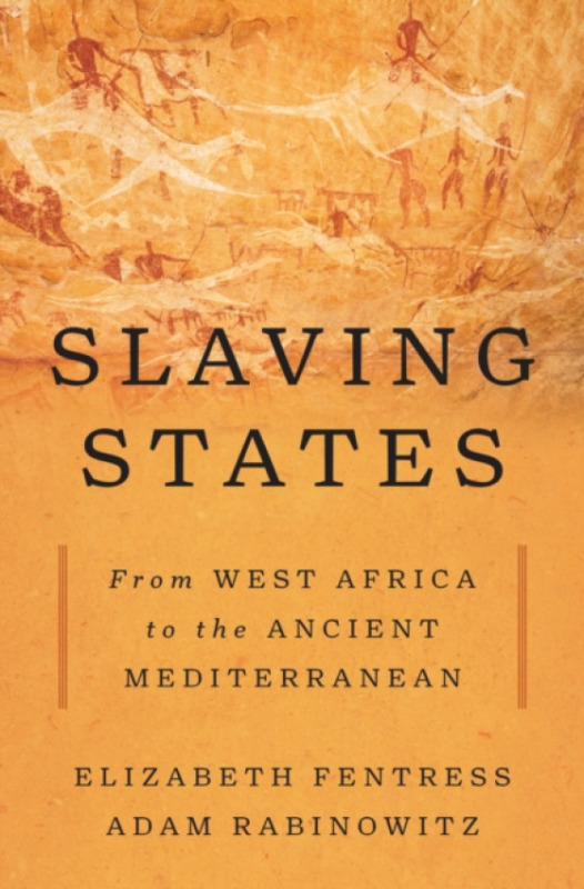 Princeton University Press Slaving States - Fentress, Elizabeth a Rabinowitz, Adam Thomas