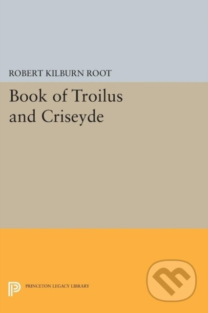 Book of Troilus and Criseyde - Robert Kilburn Root - kniha z kategorie Literární věda