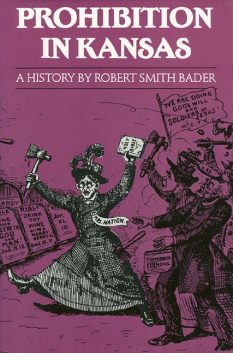 University Press of Kansas Prohibition in Kansas - Bader, Robert Smith